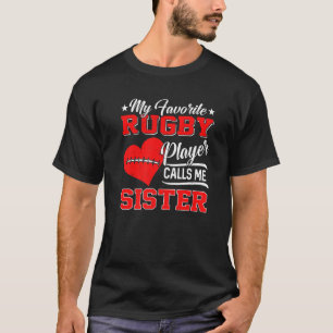 Heart My Favourite Rugby Player Calls Me Sister T-Shirt