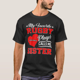 Heart My Favourite Rugby Player Calls Me Sister T-Shirt