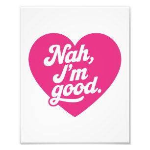Heart Nah Im Good Anti Valentines Day Single Aware Photo Print