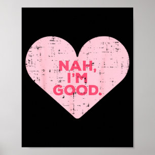 Heart Nah Im Good Anti Valentines Day Single Aware Poster