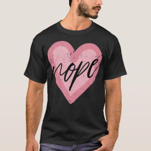 Heart Nah Im Good Anti Valentines Day Single Aware T-Shirt