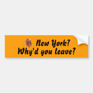 heart, New York?, Why'd you leave? Bumper Sticker