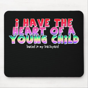 Heart Of A Child Funny Mousepad Humour