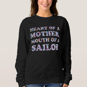 Heart of a Mother Mouth of a Sailor  Mom Humor Mom Sweatshirt