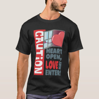 Heart open, love may enter (Valentine's Day) T-Shirt