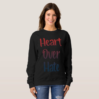 Heart Over Hate Sweatshirt