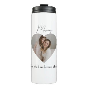 Heart Photo and Text I'm Who I Am Because of you   Thermal Tumbler