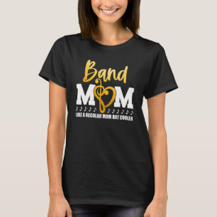 Heart Proud Marching Band Mum Like A Regular Mum B T-Shirt