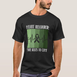 Heart Reloaded More Beats To Come Heart Transplan T-Shirt