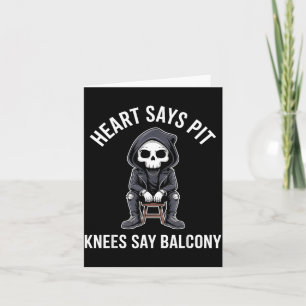 Heart Says T Knees Say Balcony Funny Concert Card