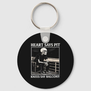 Heart Says T Knees Say Balcony Funny Concert Quote Key Ring