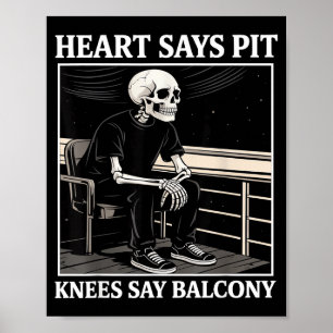 Heart Says T Knees Say Balcony Funny Concert Quote Poster