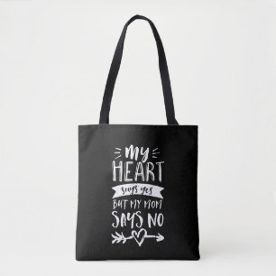 Heart Says Yes Mum Says No Funny Listen To Mother Tote Bag