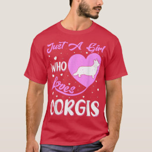 Heart Shape Corgi Dog Just A Girl Who Loves Corgis T-Shirt