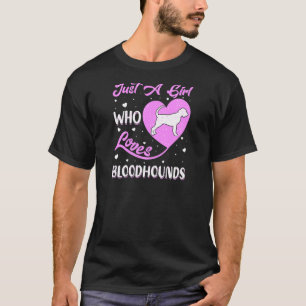 Heart Shape Dog Just A Girl Who Loves Bloodhounds T-Shirt