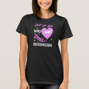 Heart Shape Dog Just A Girl Who Loves Bloodhounds T-Shirt