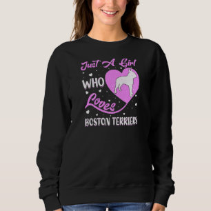 Heart Shape Dog Just A Girl Who Loves Boston Terri Sweatshirt