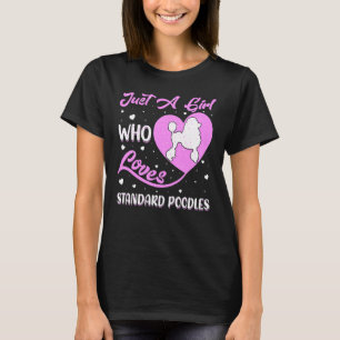 Heart Shape Dog Just A Girl Who Loves Standard Poo T-Shirt