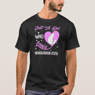 Heart Shape Himalayan Cat Just A Girl Who Love Him T-Shirt