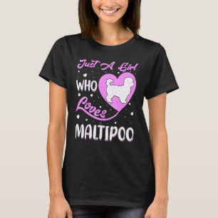 Heart Shape Maltipoo Dog Just A Girl Who Loves Mal T-Shirt