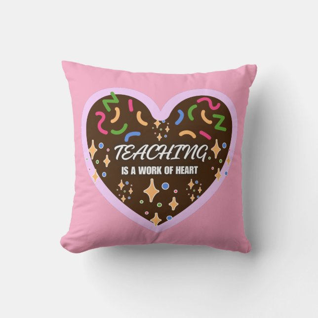 Heart shape Teaching is a work of heart  Cushion (Front)