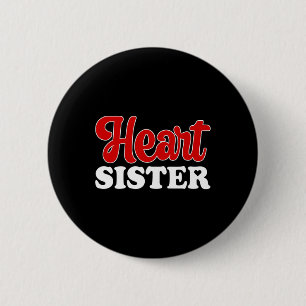 Heart Sister Chd Warrior Sister Congenital Heart D 6 Cm Round Badge