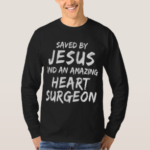 Heart Surgery Saved by Jesus Christian Medical Zip T-Shirt