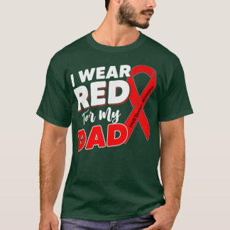 Heart Survivor Warrior I Wear Red For My Dad Heart T-Shirt