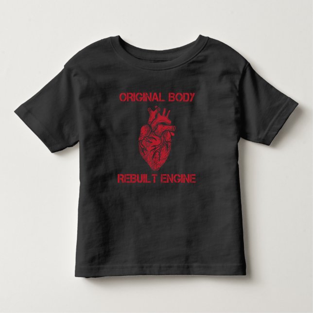 Heart Transplant Rebuilt Engine Bypass Get well Toddler T-Shirt (Front)