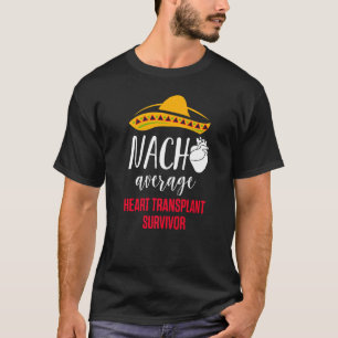 Heart Transplant Recipient Nacho Surgery Survivor  T-Shirt