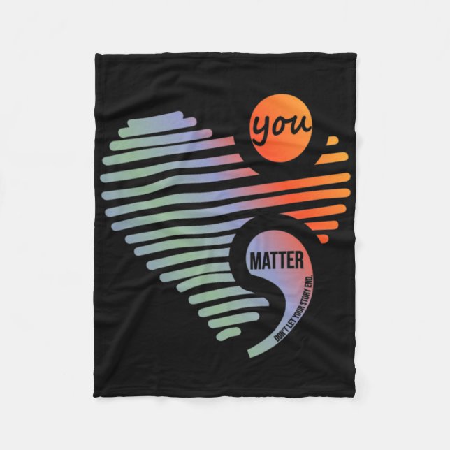 Heart You Problem Don't Let Story End Suicide Prev Fleece Blanket (Front)