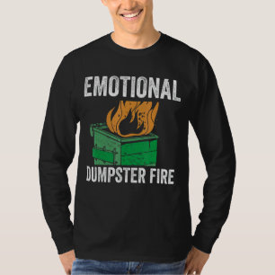 Heartbroken Quote Emotional Dumpster Fire Anxiety  T-Shirt