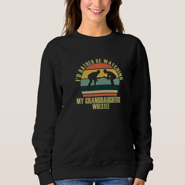 Heartfelt Rather Be Watching Granddaughters Wrestl Sweatshirt (Front)