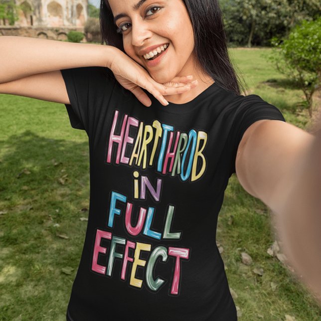 Hearthrob In Full Effect T-Shirt (Creator Uploaded)
