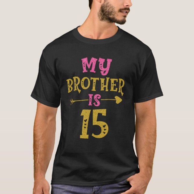 Hearts 15th Bday For Brother From Sister Brother T-Shirt (Front)