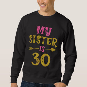 Hearts 30th Bday For Sister From Sister Brother Sweatshirt