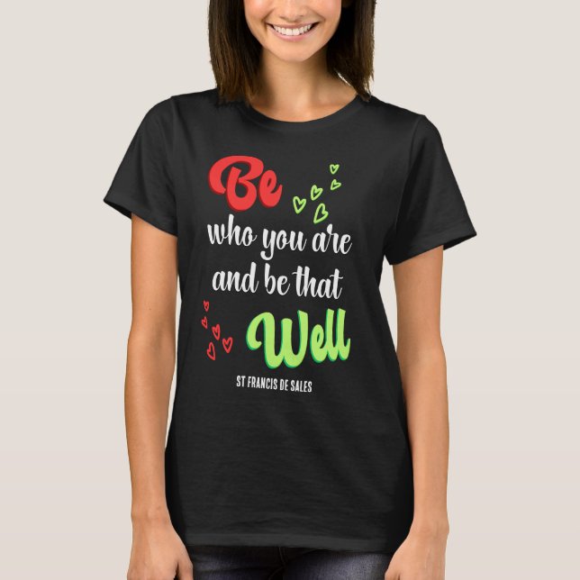 Hearts BE WHO YOU ARE Inspirational Quote T-Shirt (Front)