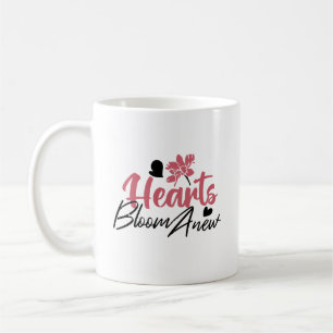 Hearts Bloom Anew - Inspirational Floral Quote Coffee Mug