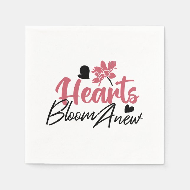 Hearts Bloom Anew - Inspirational Floral Quote Napkin (Front)
