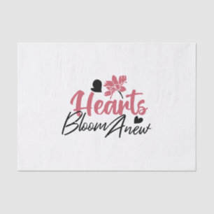 Hearts Bloom Anew - Inspirational Floral Quote Tissue Paper