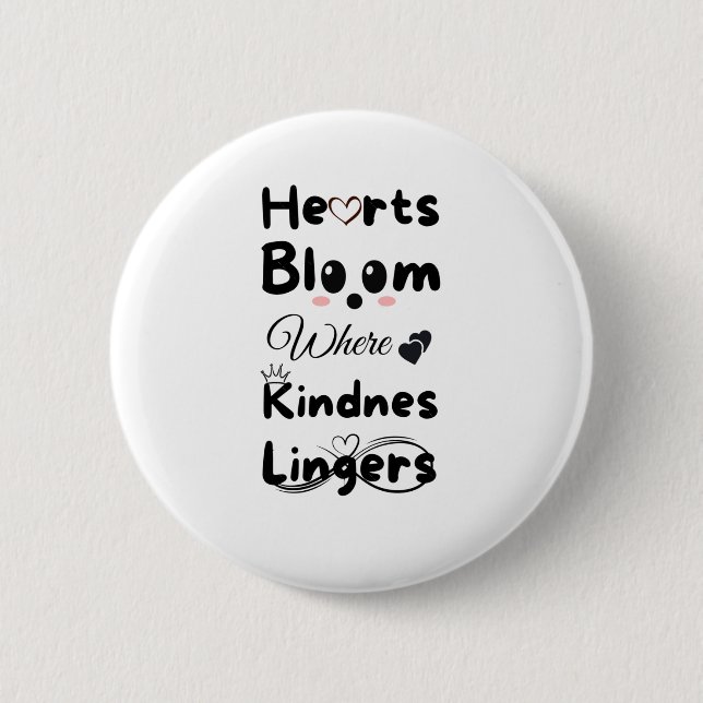 Hearts Bloom Where Kindness Lingers Sticker  6 Cm Round Badge (Front)