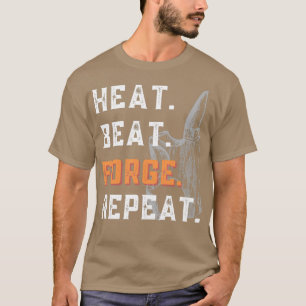 Heat Beat Forge Repeat T T-Shirt