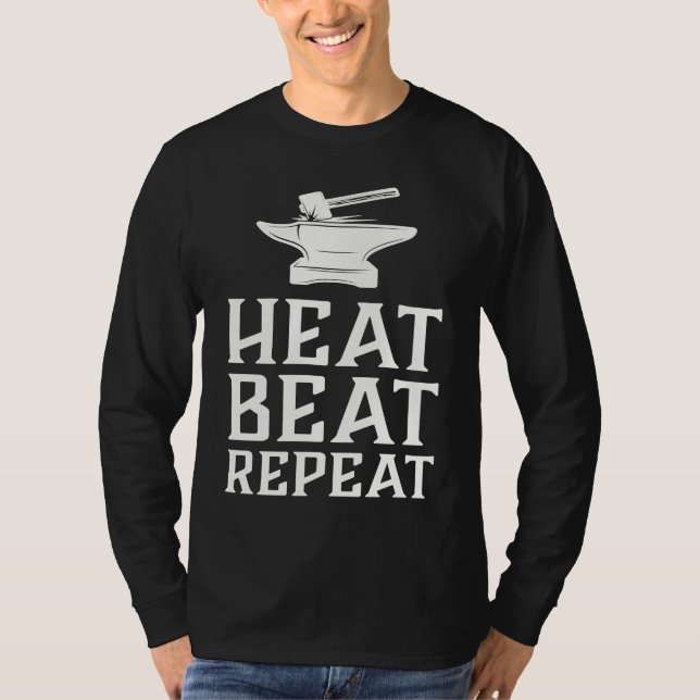 Heat Beat Repeat  Blacksmith Metalworking Forge T-Shirt (Front)