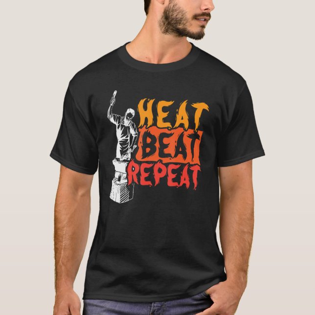 Heat Beat Repeat Metalsmith Forging Blacksmith T-Shirt (Front)