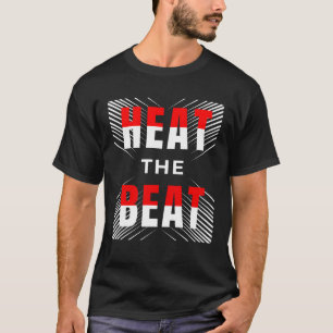 Heat the Beat T-Shirt