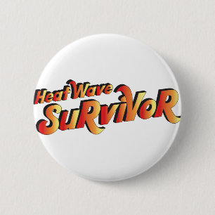 Heat Wave Survivor 6 Cm Round Badge