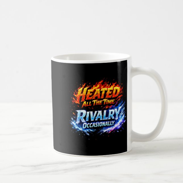 Heated All Some Time Rivalry Graphic Art Coffee Mug (Right)