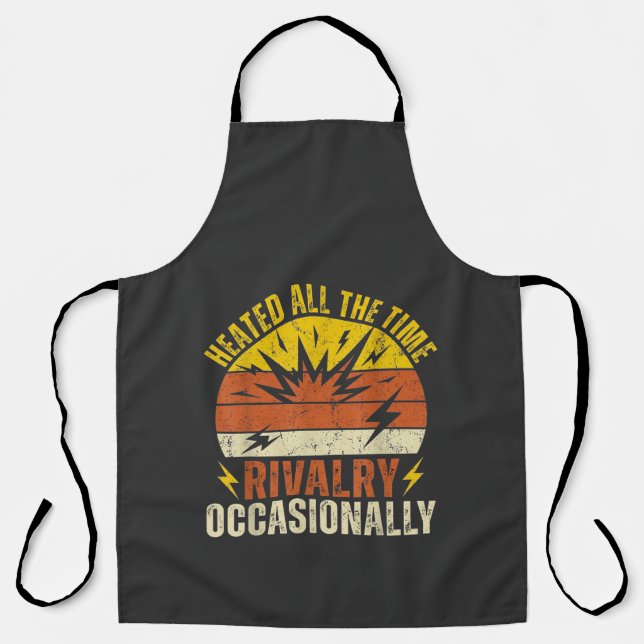 Heated All The Time Rivalry Occasionally Funny  Apron (Front)