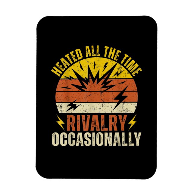 Heated All The Time Rivalry Occasionally Funny  Magnet (Vertical)