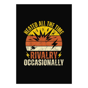 Heated All The Time Rivalry Occasionally Funny  Photo Print